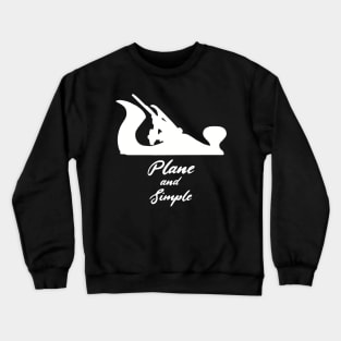 Plane and simple hand tools woodworker gift carpenter hand plane enthusiast Crewneck Sweatshirt